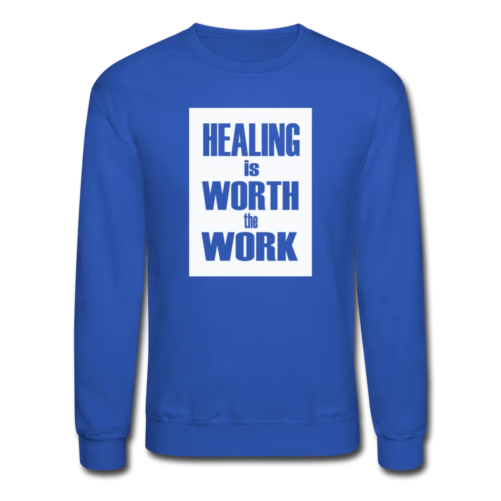 HEALING is WORTH the WORK (Bold) - Sweatshirt (Unisex)