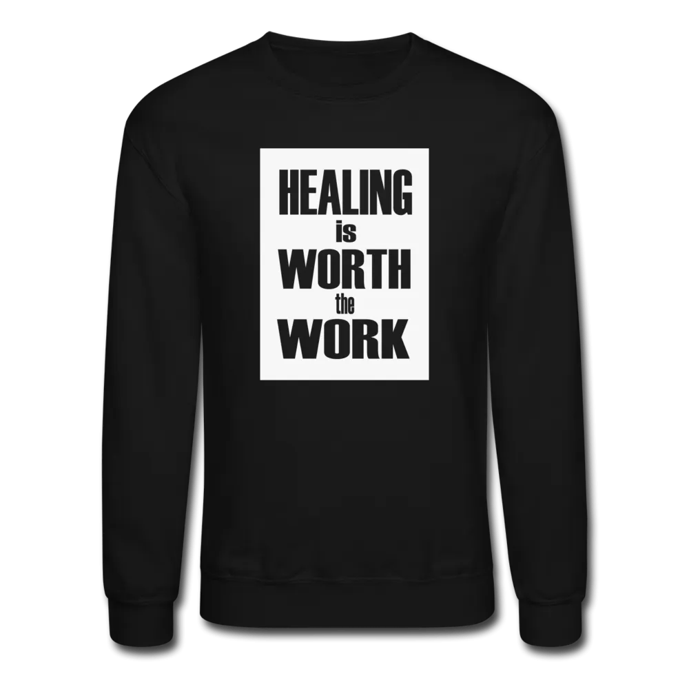 HEALING is WORTH the WORK (Bold) - Sweatshirt (Unisex)