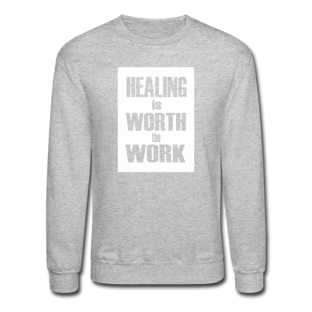 HEALING is WORTH the WORK (Bold) - Sweatshirt (Unisex)