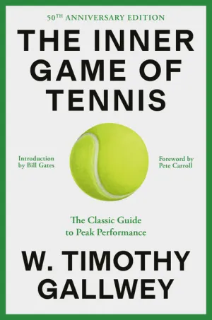 Inner Game of Tennis: The Classic Guide to the Mental Side of Peak Performance (Revised)