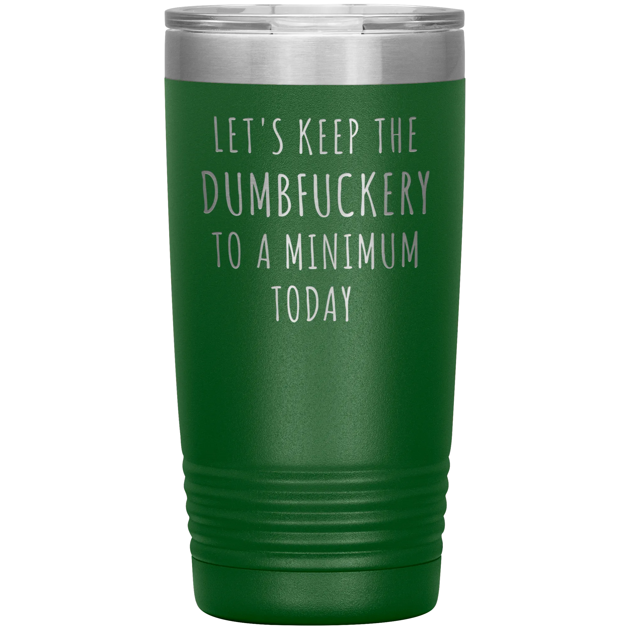 Let's Keep the Dumbfuckery to a Minimum Today Mug Funny Office Work Coworker Gift Tumbler Insulated Hot Cold Travel Coffee Cup 20oz BPA Free