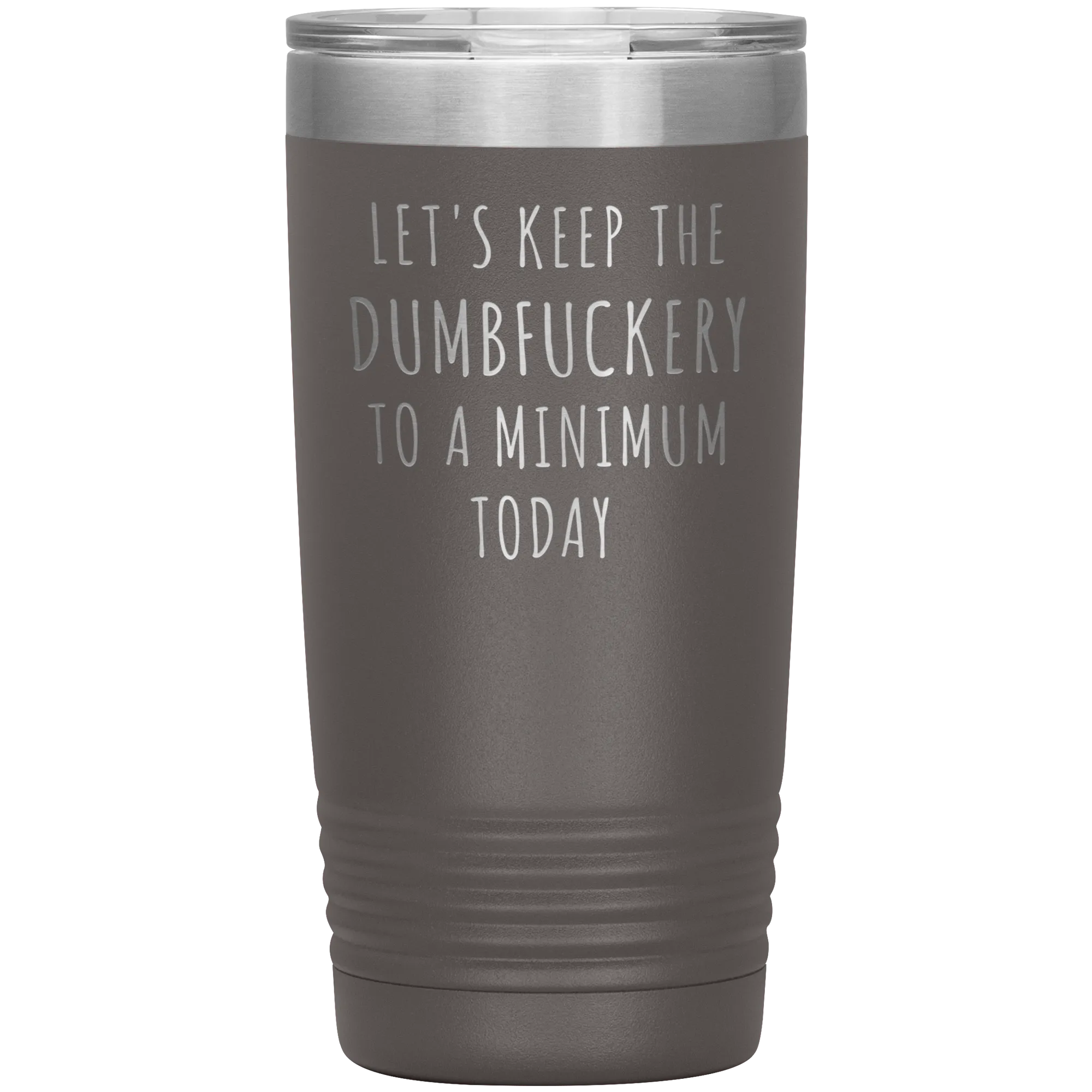 Let's Keep the Dumbfuckery to a Minimum Today Mug Funny Office Work Coworker Gift Tumbler Insulated Hot Cold Travel Coffee Cup 20oz BPA Free