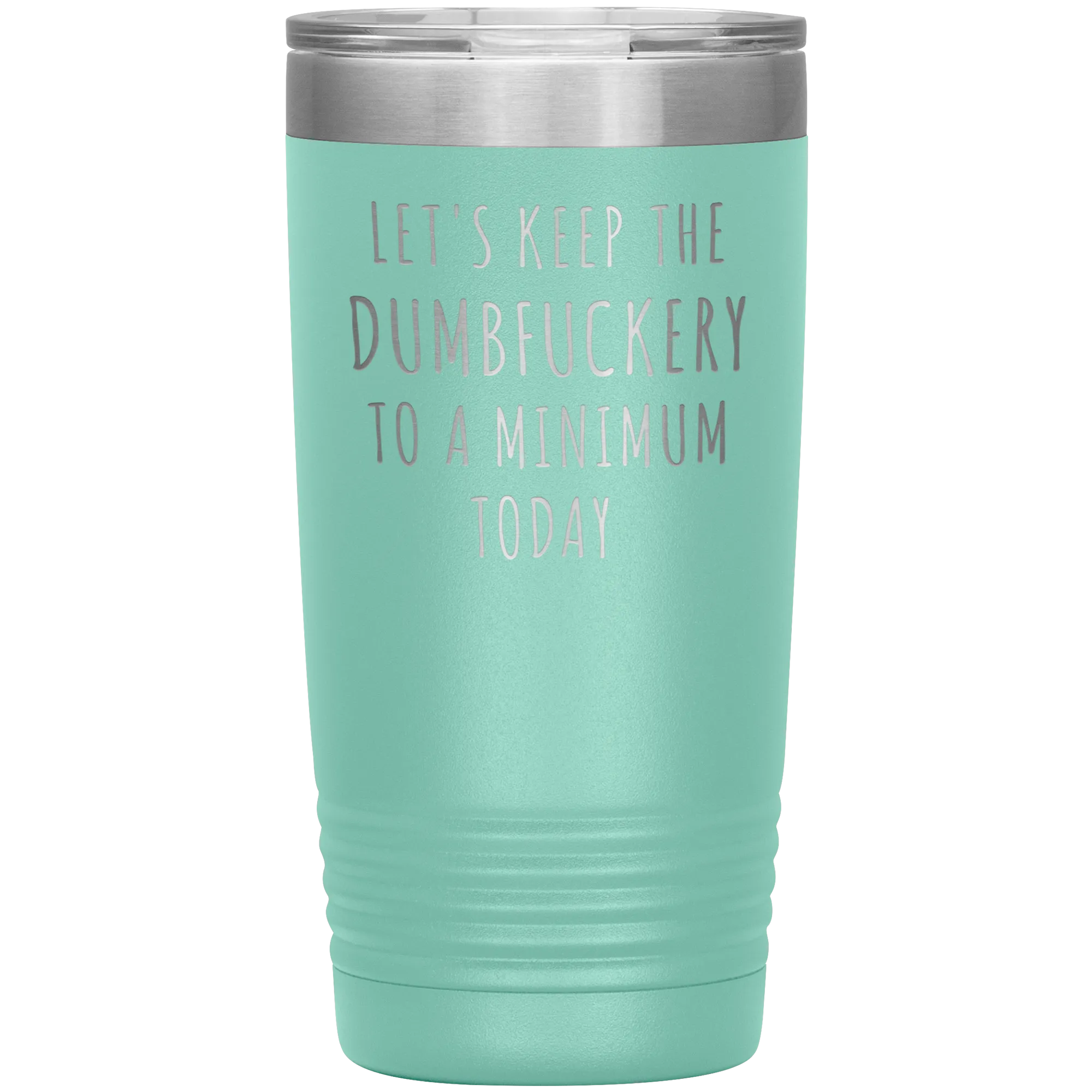 Let's Keep the Dumbfuckery to a Minimum Today Mug Funny Office Work Coworker Gift Tumbler Insulated Hot Cold Travel Coffee Cup 20oz BPA Free