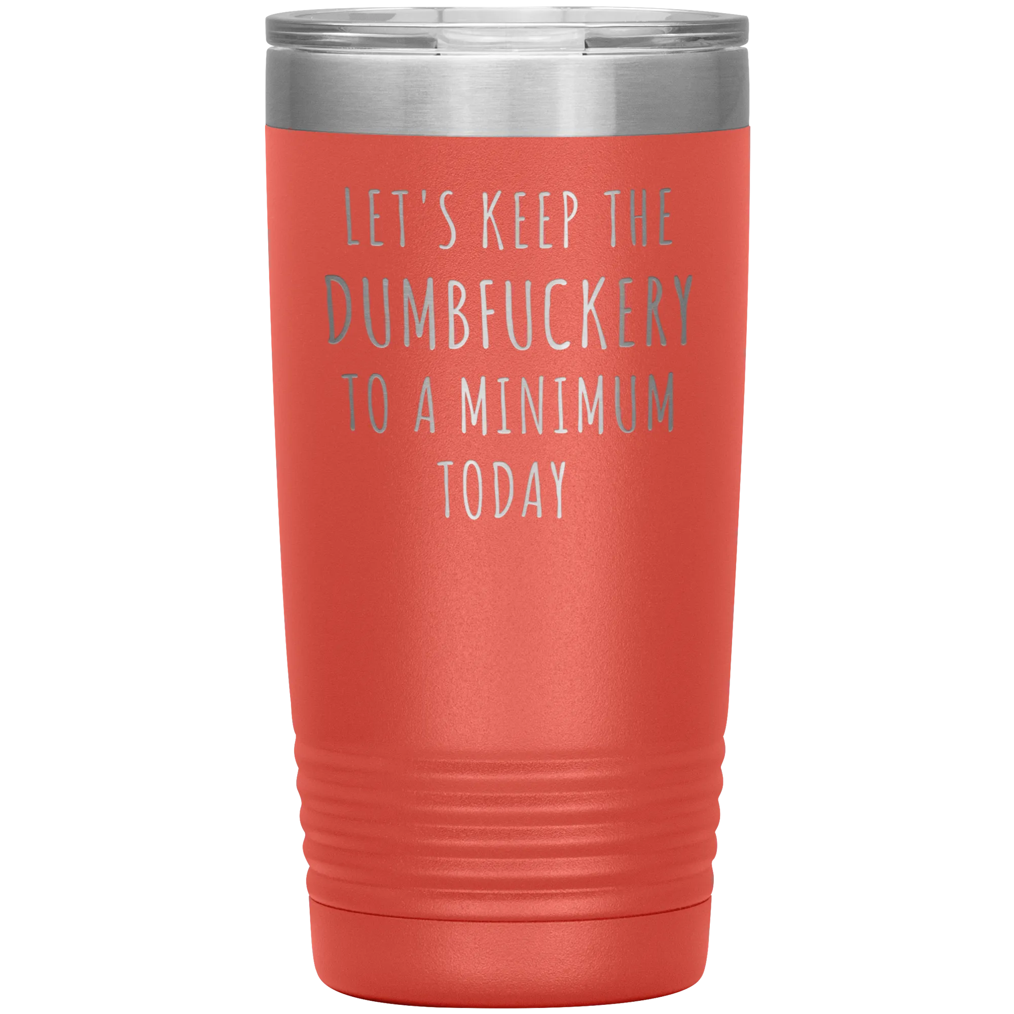 Let's Keep the Dumbfuckery to a Minimum Today Mug Funny Office Work Coworker Gift Tumbler Insulated Hot Cold Travel Coffee Cup 20oz BPA Free