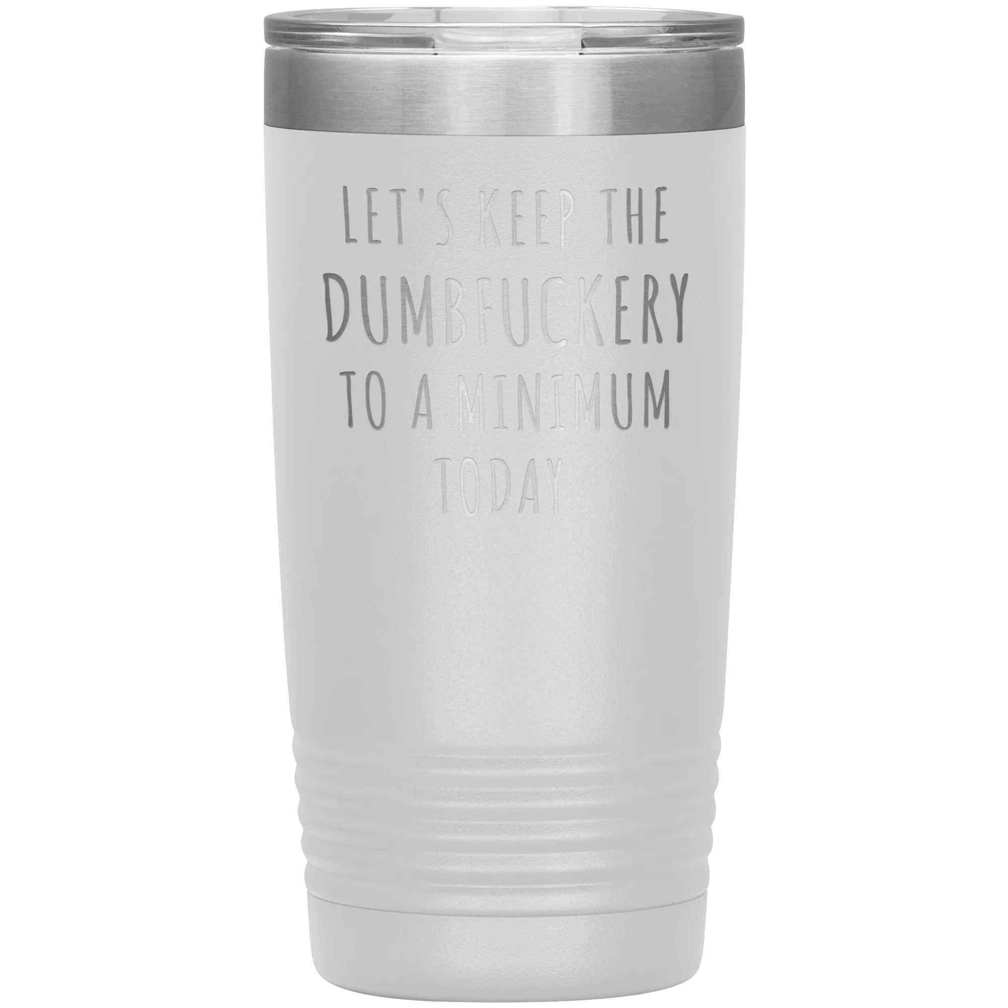 Let's Keep the Dumbfuckery to a Minimum Today Mug Funny Office Work Coworker Gift Tumbler Insulated Hot Cold Travel Coffee Cup 20oz BPA Free