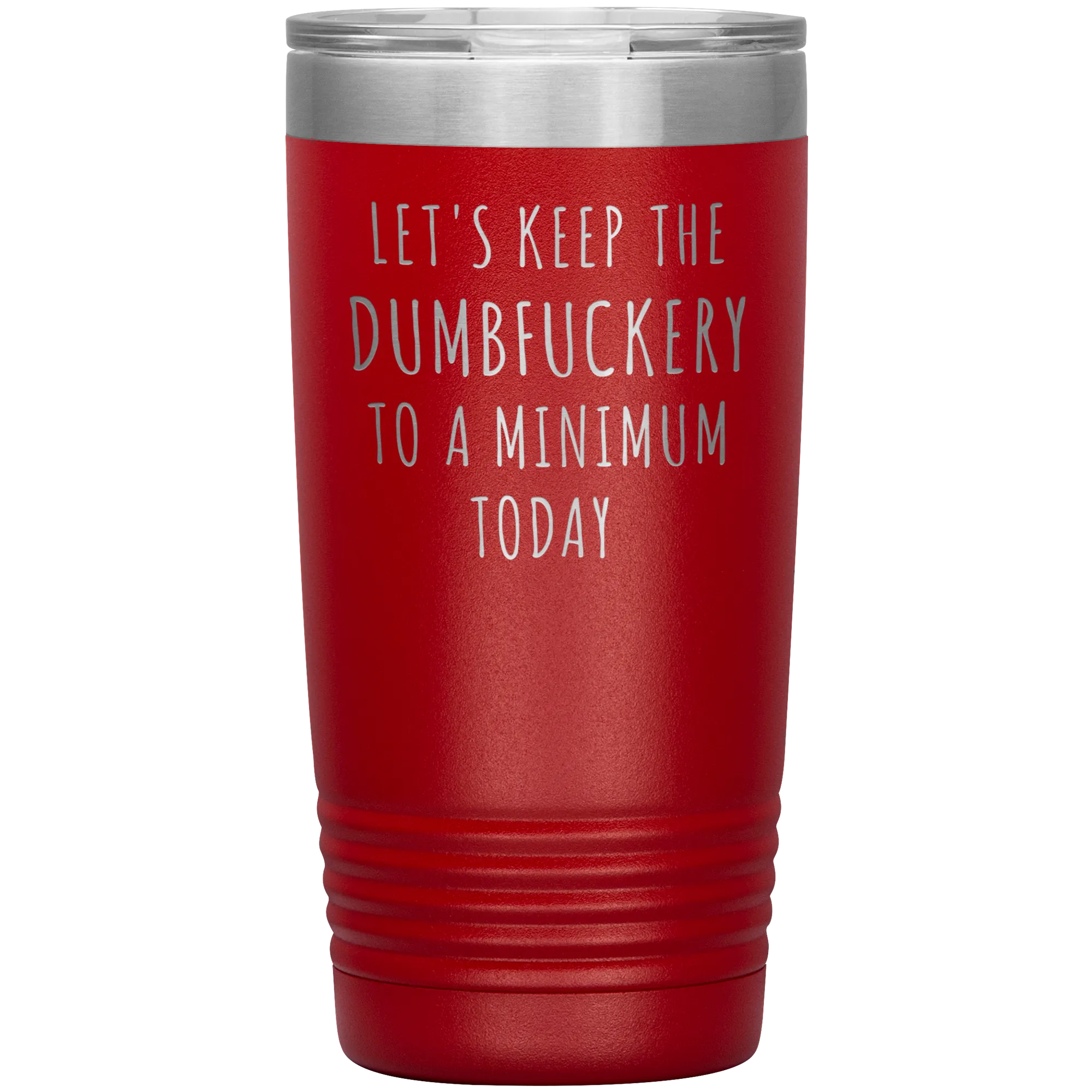 Let's Keep the Dumbfuckery to a Minimum Today Mug Funny Office Work Coworker Gift Tumbler Insulated Hot Cold Travel Coffee Cup 20oz BPA Free
