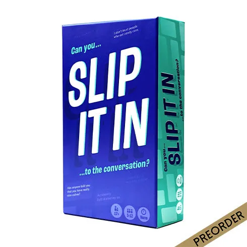 Slip It In