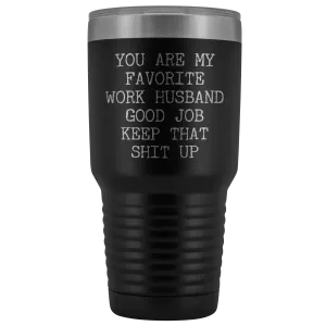 You are My Favorite Work Husband Mug Funny Coworker Gift for Colleague Office Tumbler Insulated Hot Cold Travel Coffee Cup 30oz BPA Free